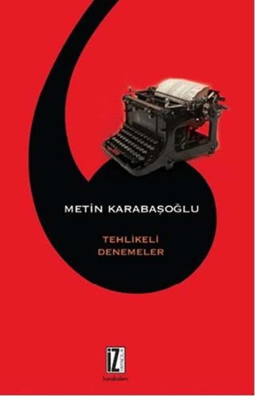 Tehlikeli Denemeler | İz Yayıncılık (Ciltsiz)