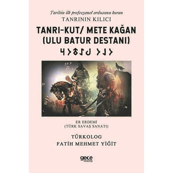 Tanrı-Kut Mete Kağan - Ulu Batur Destanı | Gece Kitaplığı