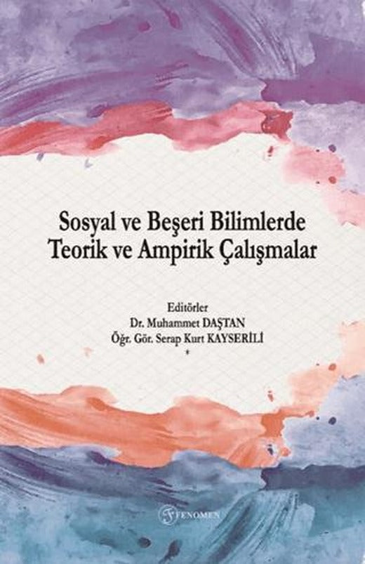 Sosyal ve Beşeri Bilimlerde Teorik ve Ampirik Çalışmalar | Fenomen Yayıncılık (Ciltsiz)