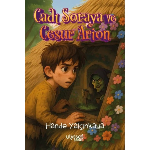 Cadı Soraya ve Cesur Arion | Ulysses Yayınları (İnce Kapak)