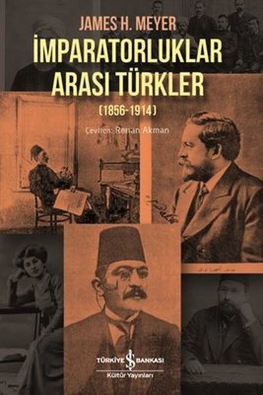 İmparatorluklar Arası Türkler 1856 - 1914 | İş Bankası Kültür Yayınları