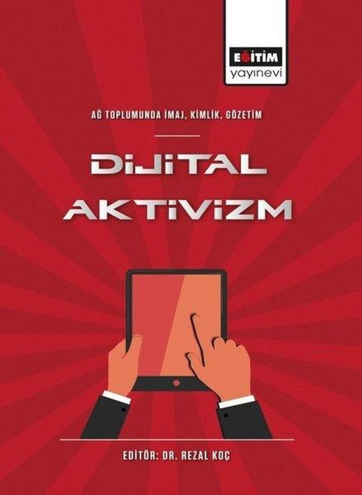 Dijital Aktivizm: Ağ Toplumunda İmaj - Kimlik - Gözetim | Eğitim Yayınevi (İnce Kapak)