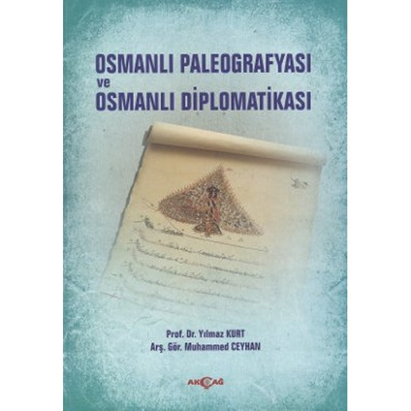 Osmanlı Paleografyası ve Osmanlı Diplomatikası | Akçağ Yayınları (İnce Kapak)