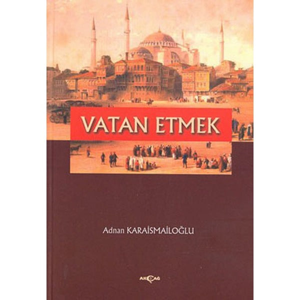 Vatan Etmek | Akçağ Yayınları (Ciltsiz)