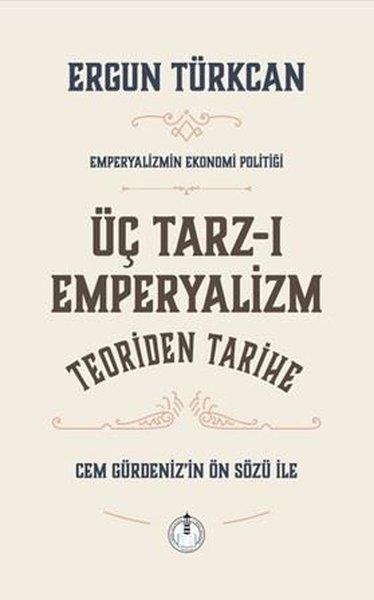 Üç Tarz-ı Emperyalizm Teoriden Tarihe - Emperyalizmin Ekonomi Politiği | Yeni Deniz Mecmuası Yayınları (İnce Kapak)  - Resim 1