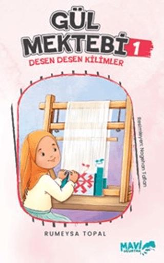 Gül Mektebi 1 - Desen Desen Kilimler | Mavi Uçurtma Yayınları (Ciltsiz)  - Resim 1