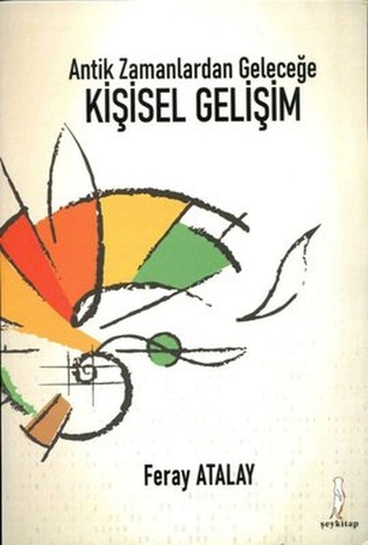 Antik Zamanlardan Geleceğe Kişisel Gelişim | ŞEY Kitap (İnce Kapak)
