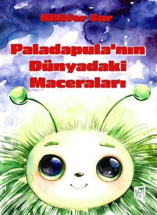 Paladapula'nın Dünyadaki Maceraları | Lora Yayıncılık (İnce Kapak)