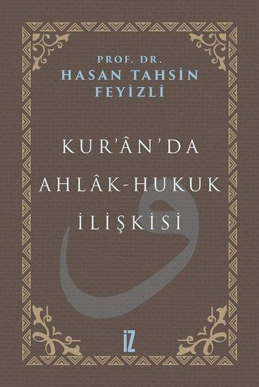Kuranda Ahlak - Hukuk İlişkisi | İz Yayıncılık (Ciltli)