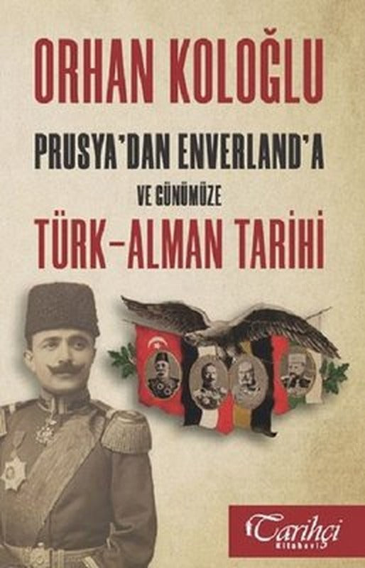 Prusya'dan Envarlan'a ve Günümüze Türk-Alman Tarihi | Tarihçi Kitabevi