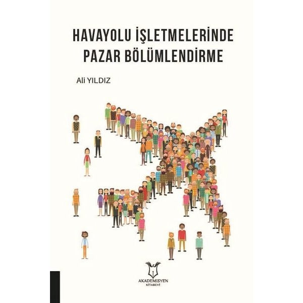 Havayolu İşletmelerinde Pazar Bölümlendirme | Akademisyen Kitabevi (Ciltsiz)