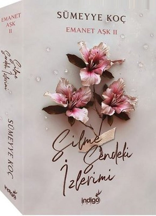 Silme Sendeki İzlerimi - Emanet Aşk 2 | İndigo Kitap (İnce Kapak)