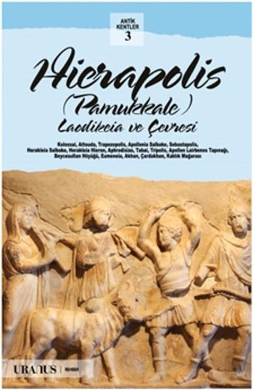 Hierapolis - Pamukkale - Laodikeia ve Çevresi | URANUS (İnce Kapak)