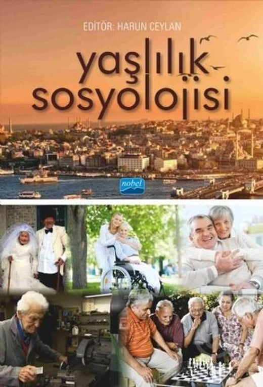 Yaşlılık Sosyolojisi | Nobel Akademik Yayıncılık (İnce Kapak)