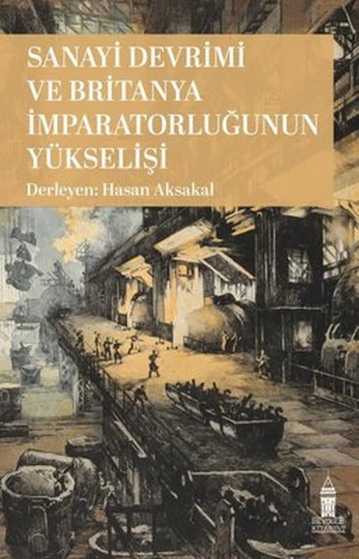 Sanayi Devrimi ve Britanya İmparatorluğu'nun Yükselişi | Beyoğlu Kitabevi (İnce Kapak)