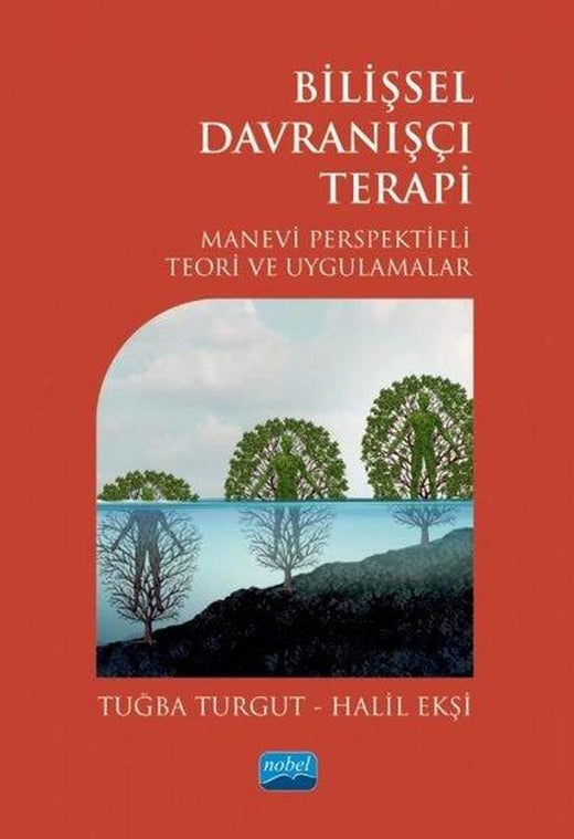 Bilişsel Davranışçı Terapi - Manevi Perspektifli Teori ve Uygulamalar | Nobel Akademik Yayıncılık (İnce Kapak)