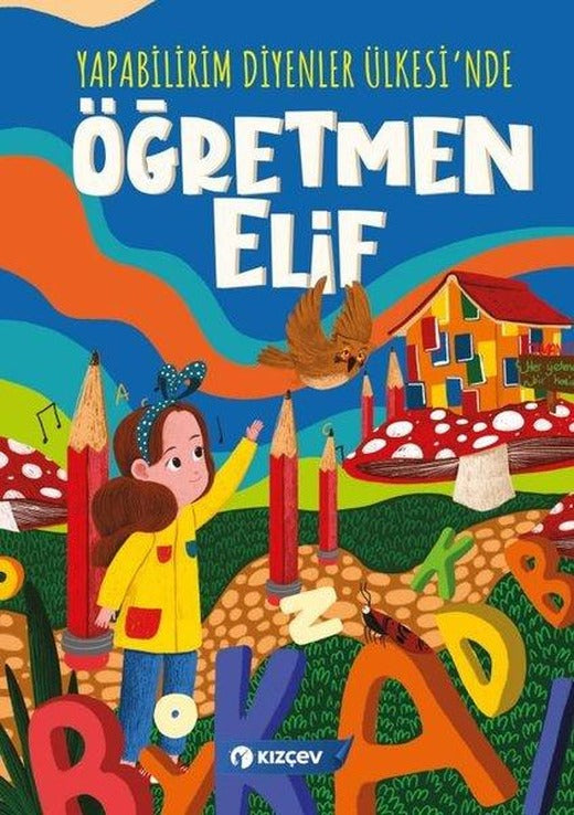Öğretmen Elif - Yapabilirim Diyenler Ülkesi'nde | Kızçev Yayınları (İnce Kapak)