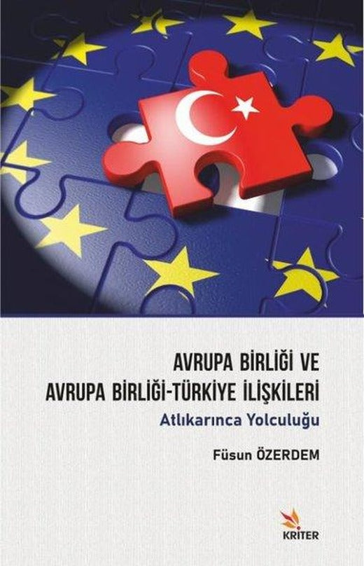 Avrupa Birliği ve Avrupa Birliği - Türkiye İlişkileri | Kriter (İnce Kapak)