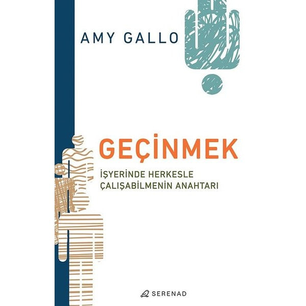 Geçinmek: İşyerinde Herkesle Çalışabilmenin Anahtarı | Serenad