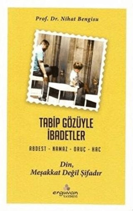 Tabip Gözüyle İbadetler | Erguvan Yayınevi (Ciltsiz)