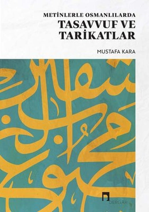 Metinlerle Osmanlılarda Tasavvuf ve Tarikatlar | Dergah Yayınları