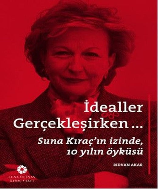 İdealler Gerçekleşirken... | Suna ve İnan Kıraç Vakfı