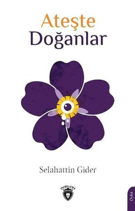 Ateşte Doğanlar | Dorlion Yayınları (Ciltsiz)