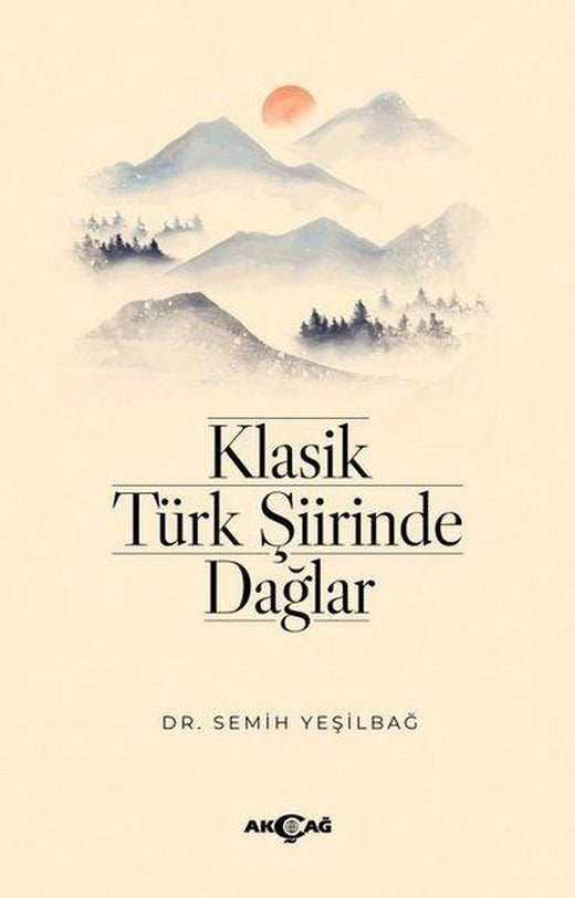 Klasik Türk Şiirinde Dağlar | Akçağ Yayınları (İnce Kapak)