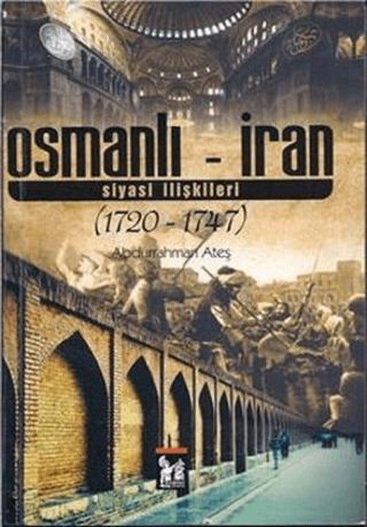 Osmanlı - İran Siyasi İlişkileri | Altın Post Yayıncılık (Ciltsiz)