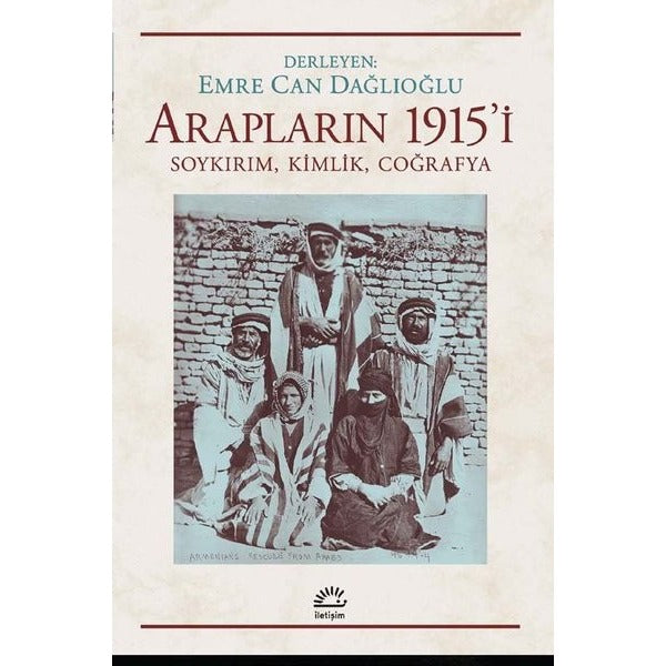 Arapların 1915'i: Soykırım-Kimlik - Coğrafya | İletişim Yayınları