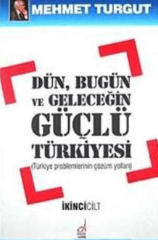 Dün, Bugün ve Geleceğin Güçlü Türkiyesi | Boğaziçi Yayınları (Ciltsiz)
