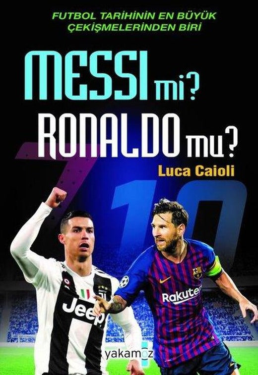 Messi mi? Ronaldo mu?-Futbol Tarihinin En Büyük Çekişmelerinden Biri | Yakamoz Yayınları (İnce Kapak)