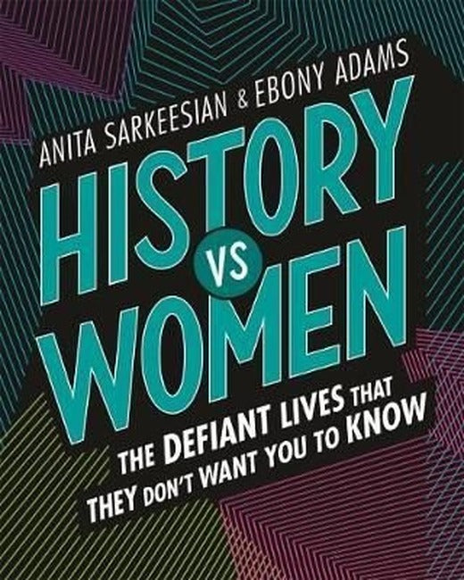 History vs Women: The Defiant Lives that They Don't Want You to Know | Feiwel&Friends