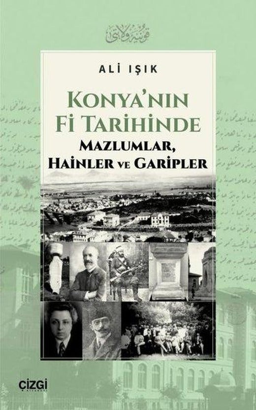 Konya'nın Fi Tarihinde Mazlumlar Hainler ve Garipler | Çizgi Kitabevi (İnce Kapak)