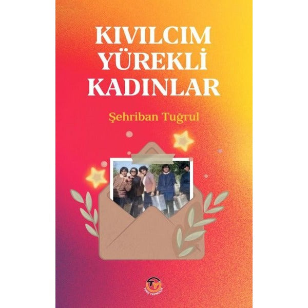Kıvılcım Yürekli Kadınlar | Tunç Yayıncılık