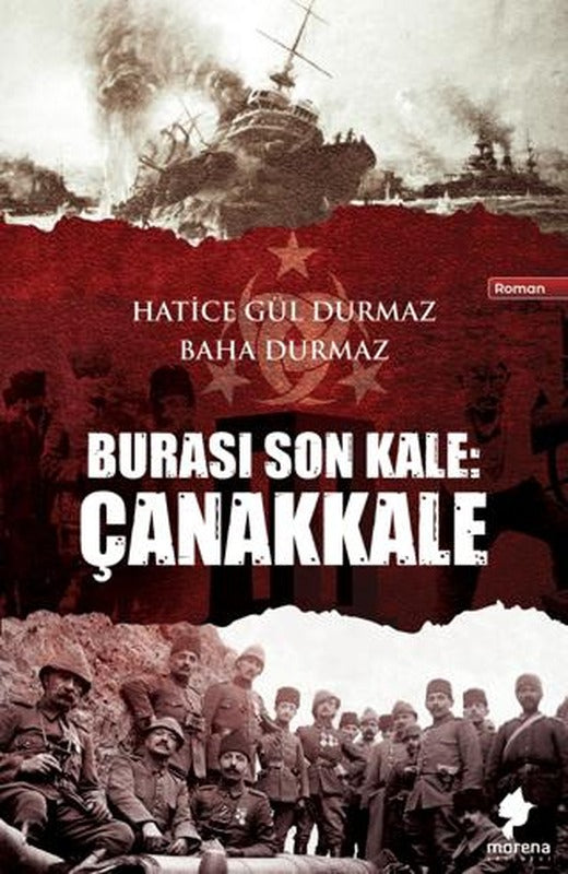 Burası Son Kale: Çanakkale | Morena Yayınevi (Ciltsiz)