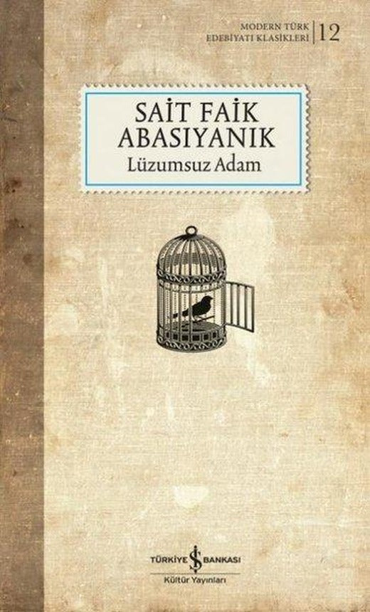 Lüzumsuz Adam - Modern Türk Edebiyatı Klasikleri 12 | İş Bankası Kültür Yayınları (Ciltli)
