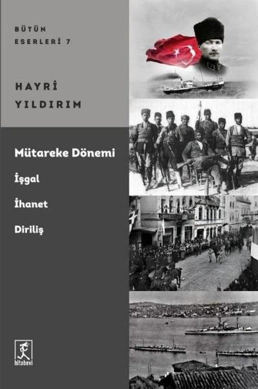 Mütareke Dönemi: İşgal İhanet Diriliş | Hitabevi (İnce Kapak)