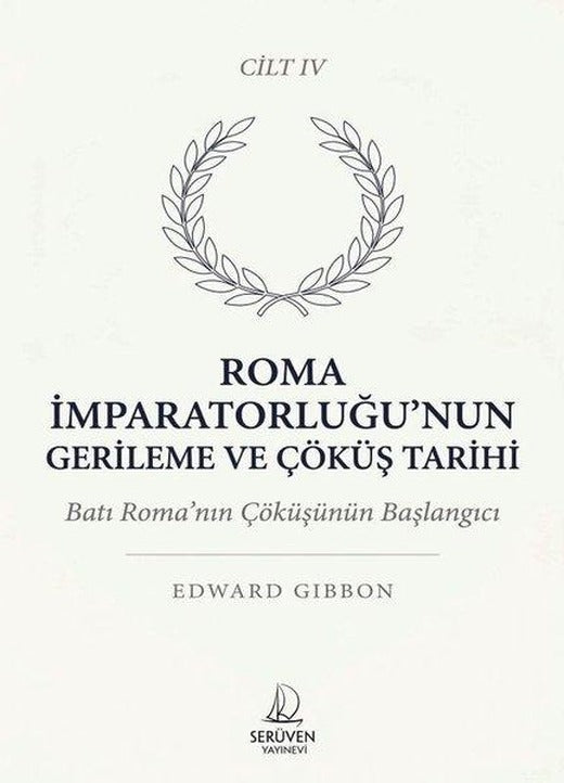 Roma İmparatorluğu'nun Gerileme ve Çöküş Tarihi Cilt 4 | Serüven Yayınevi (İnce Kapak)