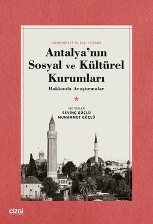 Antalya'nın Sosyal ve Kültürel Kurumları Hakkında Araştırmalar - Cumhuriyet'in 100.Yılında | Çizgi Kitapevi