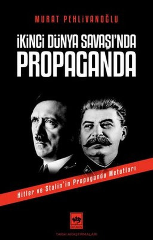 İkinci Dünya Savaşı'nda Propaganda - Hitler ve Stalinin Propaganda Metotları | Ötüken Yayınları