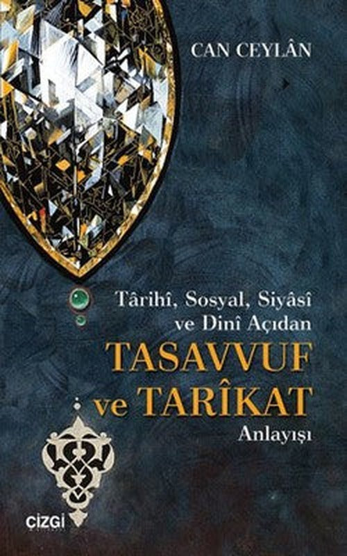 Tarihi Sosyal Siyasi ve Dini Açıdan Tasavvuf ve Tarikat Anlayışı | Çizgi Kitapevi