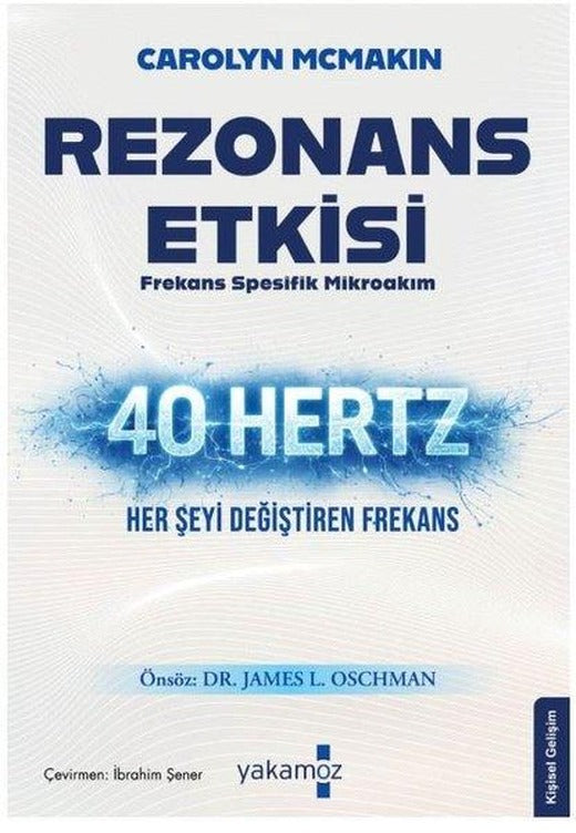 Rezonans Etkisi - Frekans Spesifik Mikroakım 40 Hertz Her Şeyi Değiştiren Frekans | Yakamoz Yayınları (İnce Kapak)