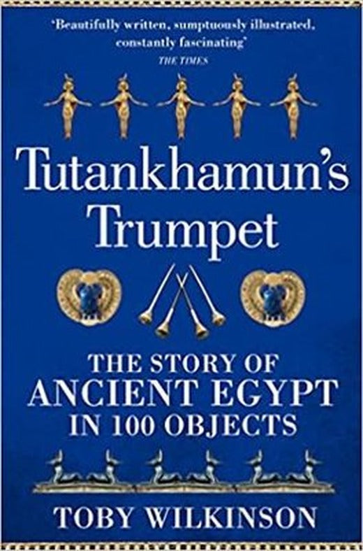 Tutankhamun's Trumpet : The Story of Ancient Egypt in 100 Objects | Pan MacMillan