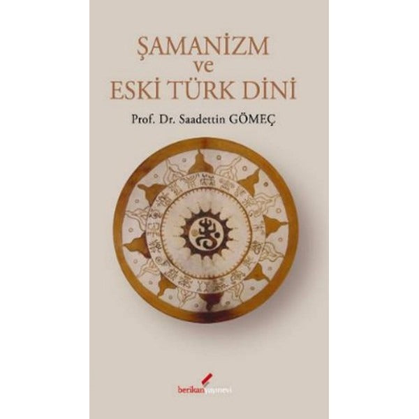 Şamanizm ve Eski Türk Dini | Berikan Yayınevi (Ciltsiz)