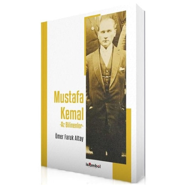 Mustafa Kemal - Az Bilinenler | İslambol Yayınları (İnce Kapak)