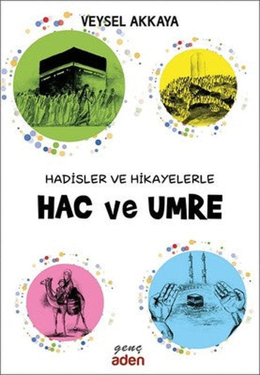 Hadisler ve Hikayelerle Hac ve Umre | Aden Yayınevi