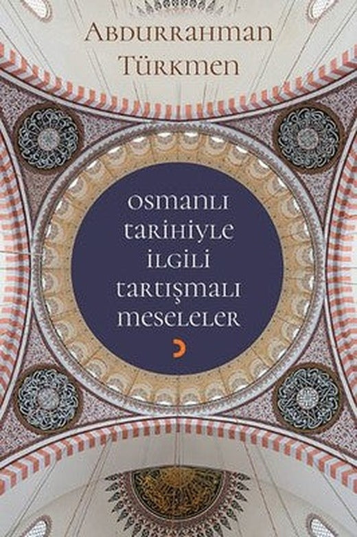 Osmanlı Tarihiyle İlgili Tartışmalı Meseleler | Cinius