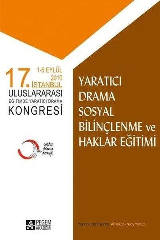 17.İstanbul Uluslararası Eğitimde Yaratıcı Drama Kongresi Yaratıcı Drama Sosyal Bilinçlenme ve Hakla | Pegem Akademi Yayıncılık (İnce Kapak)