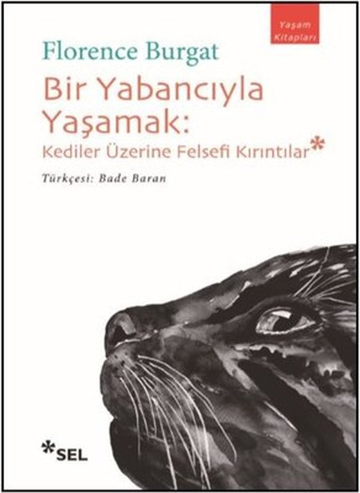 Bir Yabancıyla Yaşamak: Kediler Üzerine Felsefi Kırıntılar | Sel Yayıncılık